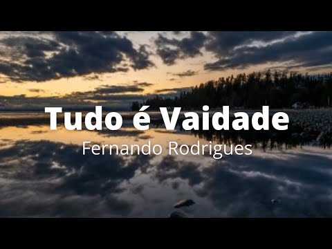 Tudo é Vaidade (Pastor Fernando Rodrigues)