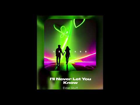 Eldar Stuff -  I'll Never Let You Know (Extended Mix) (Sound Of Soul LAB)