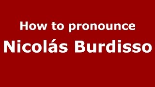 How to pronounce Nicolás Burdisso