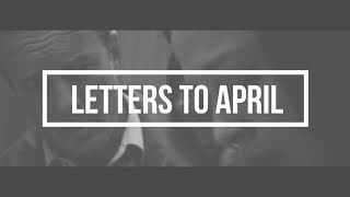 Letters To April 2018 | 8