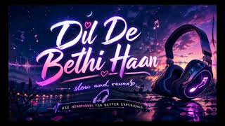 Download lagu Dil De Bethi Haan (Slowed   Reverb) | Description 🎵 June 28, 2026 mp3