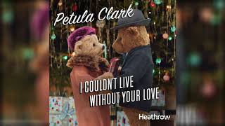 Heathrow Bears Christmas Advert - Petula Clark - I Couldn't Live Without Your Love