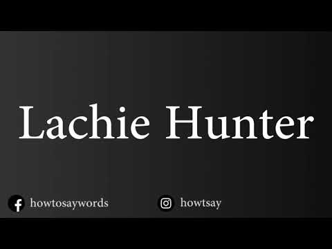 How To Pronounce Lachie Hunter