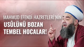 Mahmud Efendi Hazretleri’nin Usûlünü Bozan Tembel Hocalar!