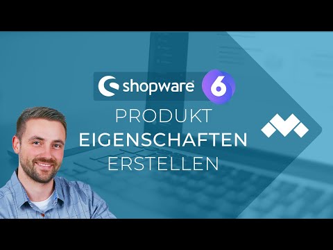 Shopware 6: Produkteigenschaften einfach erklärt!