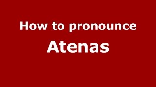 How to pronounce Atenas