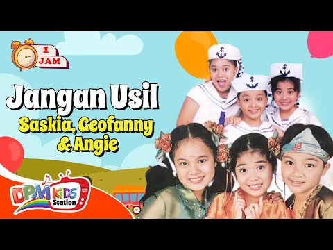 VIDEO ANAK 1 JAM - Jangan Usil | Lagu Anak : Saskia, Geofanny, Angie