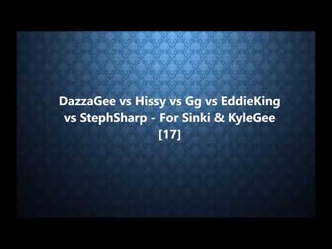 DazzaGee vs Hissy vs Gg vs EddieKing vs StephSharp - For Sinki & KyleGee [17]