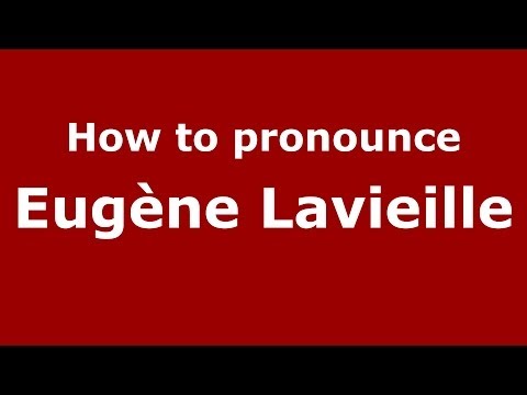 How to pronounce Eugène Lavieille (French/France) - PronounceNames.com