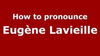 How to pronounce Eugène Lavieille