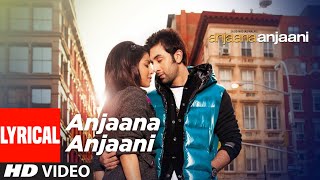 Anjaana Anjaani Title Song (Lyrical) | Ranbir Kapoor, Priyanka Chopra | Vishal Dadlani & Shilpa Rao