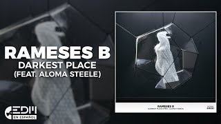 [Lyrics] Rameses B - Darkest Place (feat. Aloma Steele) [Letra en español]