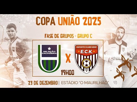 SELEÇÃO CACHOEIRA X ARENA KEKÉ - COPA UNIÃO 2025 - UIRAÚNA/PB