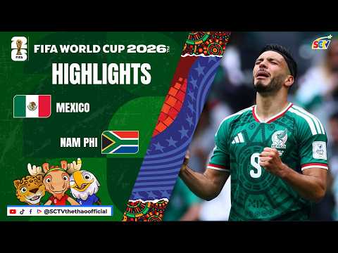 HIGHLIGHTS MEXICO - NAM PHI | FIFA WORLD CUP 2026