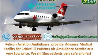 World Class ICU Facility Air Ambulance from Delhi to kolkata By Pelicon Avi