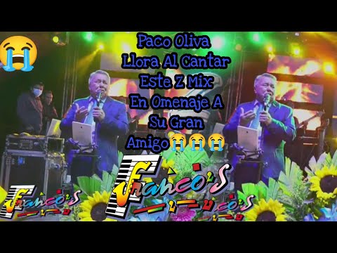 Paco Oliva Llora Al Cantar Este Z Mix - En Omenaje A Su Gran Amigo Y Ex Compañero Con Los Francos😭😭😭