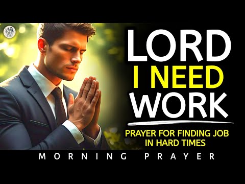 “Jesus, I Need a Job | Prayer for Finding Work in Hard Times” | Lord, I Need Work | Morning Prayer