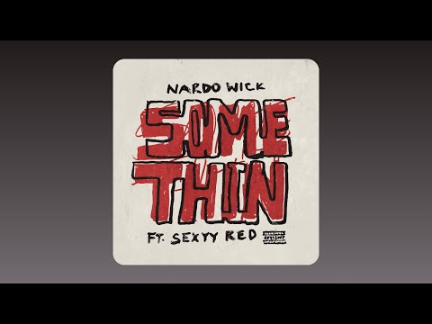 Nardo Wick - Somethin' (ft. Sexyy Red)