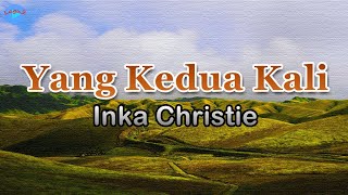 Download lagu Yang Kedua Kali - Inka Christie (lirik Lagu) | Lagu Indonesia  ~ aku terseret arus hatiku mp3