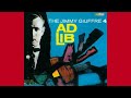 The Jimmy Giuffre 4 -  I Got Those Blues