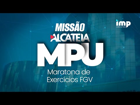 Missão Alcateia MPU - Maratona de Exercícios FGV