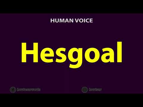 How To Pronounce Hesgoal