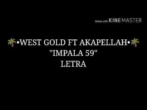 WEST GOLD FT AKAPELLAH🏆 - "IMPALA 59" (LETRA)