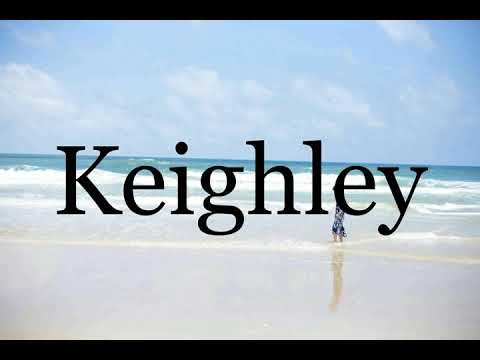 How To Pronounce Keighley🌈🌈🌈🌈🌈🌈Pronunciation Of Keighley