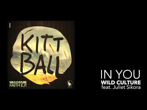 Wild Culture feat Juliet Sikora - In You [Kittball Records]