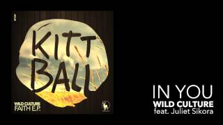Wild Culture feat Juliet Sikora - In You [Kittball Records]