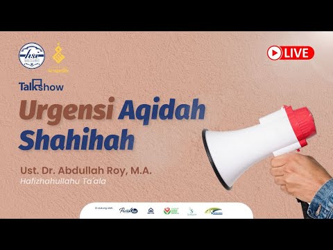 Talkshow Bersama Ustadz Dr. Abdullah Roy, M.A - Urgensi 'Aqidah Shahihah