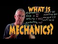 What is mechanics?