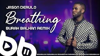 Jason Derulo - Breathing (Burak Balkan Remix)