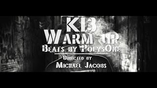 K13 - Warm Up (Dir Michael Jacobs) Prod. PolysOne #OPA