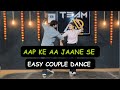 Aap Ke Aa Jaane Se Main Se Meena Se Easy Couple Dance Ashish Raval AD Team AD