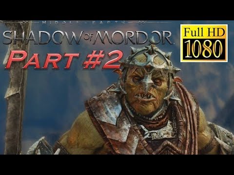 Shadow of Mordor Part 2 Commentary HD 1080p 60fps Walkthrough Playthrough Let's Play Xbox One PS4 PC
