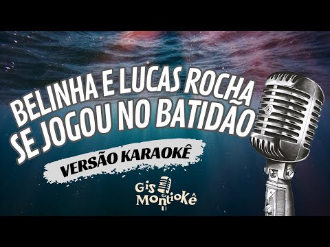 Belinha e Lucas Rocha - Se Jogou no Batidão (Versão Karaokê)