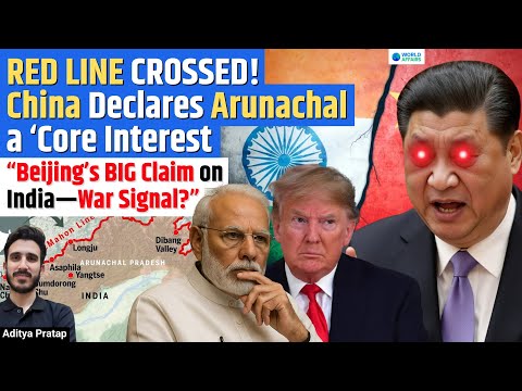China Just Drew a New Red Line — Arunachal Pradesh Now Non-Negotiable