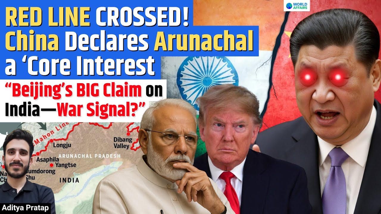 China Just Drew a New Red Line — Arunachal Pradesh Now Non-Negotiable