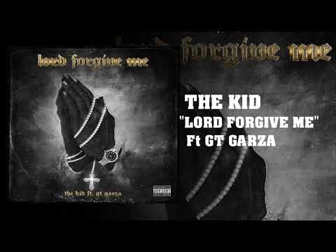 The Kid-- Lord Forgive Me (ft. GT Garza)