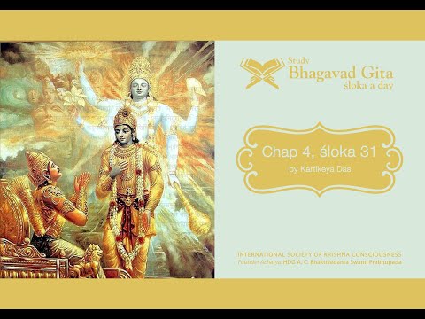 #186 Bhagavad-gita Chapter 4,Śloka 31- Kartikeya das