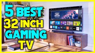 ✅Top 5 - 32 Inch Smart TV for Gaming - The Best 32 Inch TV for Gaming