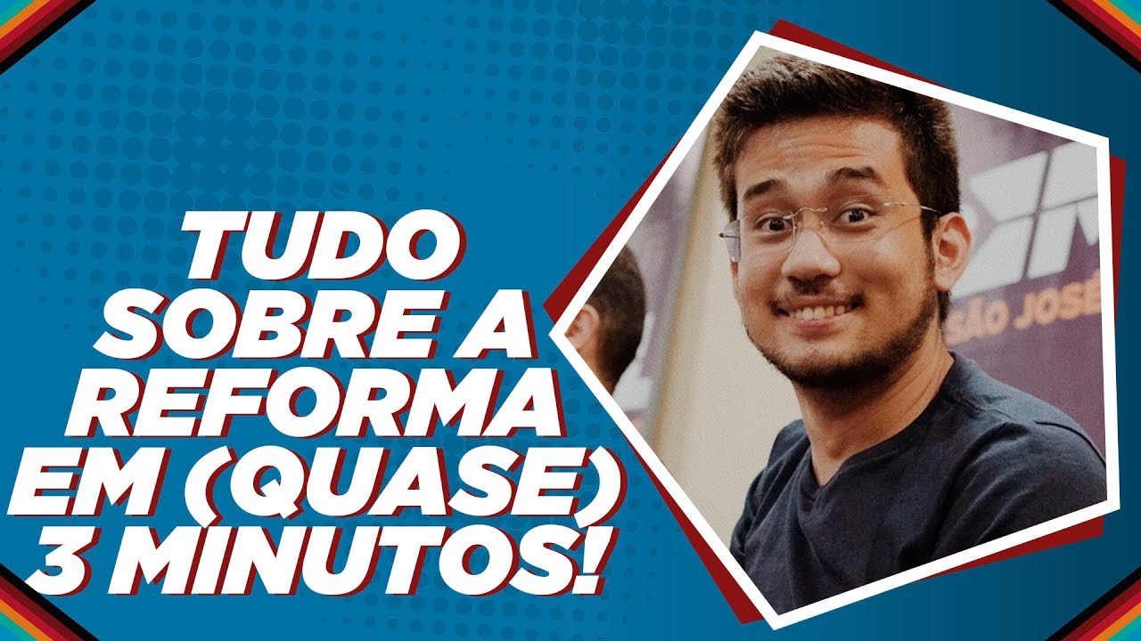 Saiba TUDO sobre a reforma em (quase) 3 minutos!