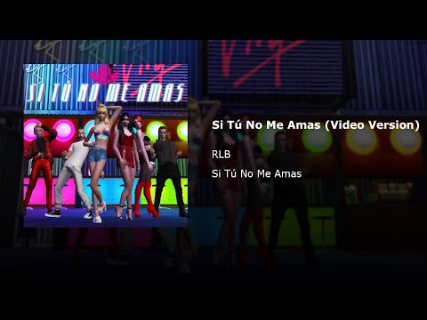 RLB - Si Tú No Me Amas (Extended Version)