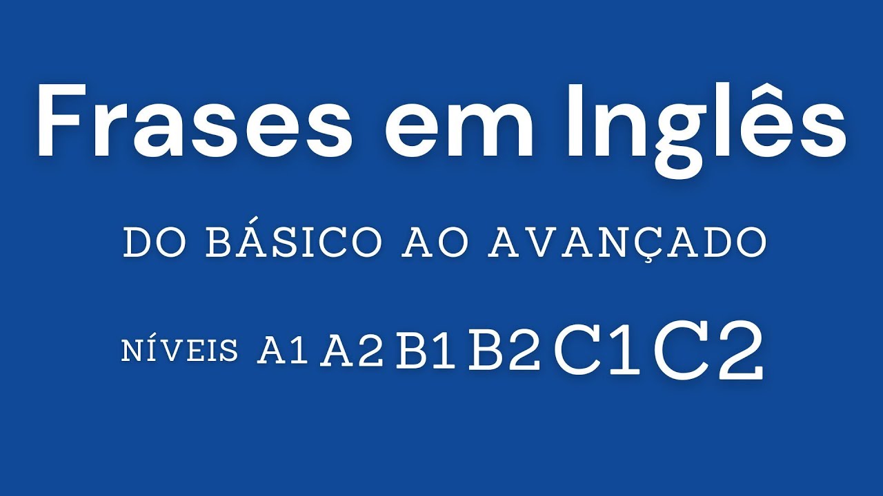 Conheça os Diferentes Níveis do Inglês. A1, A2, B1, B2, C1 e C2