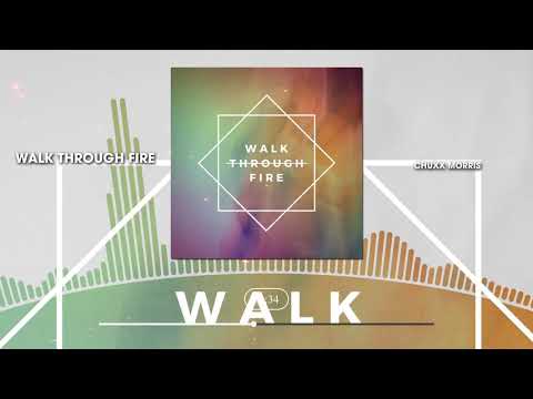 Chuxx Morris- - Walk Through Fire
