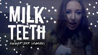 Video thumbnail of "Milk Teeth - Swear Jar (again) (Official Music Video)"