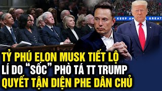Elon Musk lần đầu TIẾT LỘ BÍ MẬT KINH HOÀNG lí do phò tá TT.Trump quyết TẬN DIỆT phe Đảng Dân Chủ