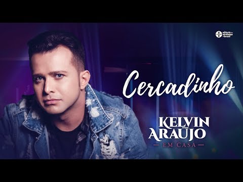 Kelvin Araújo - Cercadinho | DVD Kelvin Em Casa