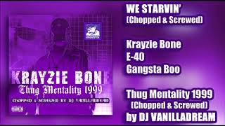 Krayzie Bone ft. E-40, Gangsta Boo - We Starvin&#39; (Chopped &amp; Screwed) by DJ Vanilladream